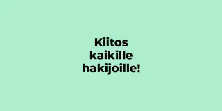 Kiitos kaikille hakijoille