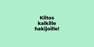 Vihreällä taustalla teksti kiitos kaikille hakijoille