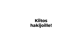 kiitos hakijoille