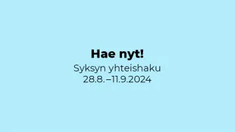 Syksyn yhteishaun kuvituskuvassa sininellä taustalla hakuajankohta ja kehotus hae nyt!