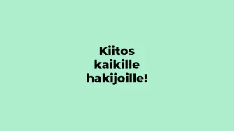 Kiitos kaikille hakijoille -teksti vihreällä taustalla