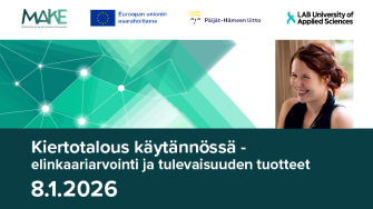 Kiertotalous käytännössä - elinkaariarviointi ja tulevaisuuden tuotteet 8.1.2025. Logot: MAKE-hanke, Euroopan unionin osarahoittama, Päijät-Hämeen liitto, LAB-amk