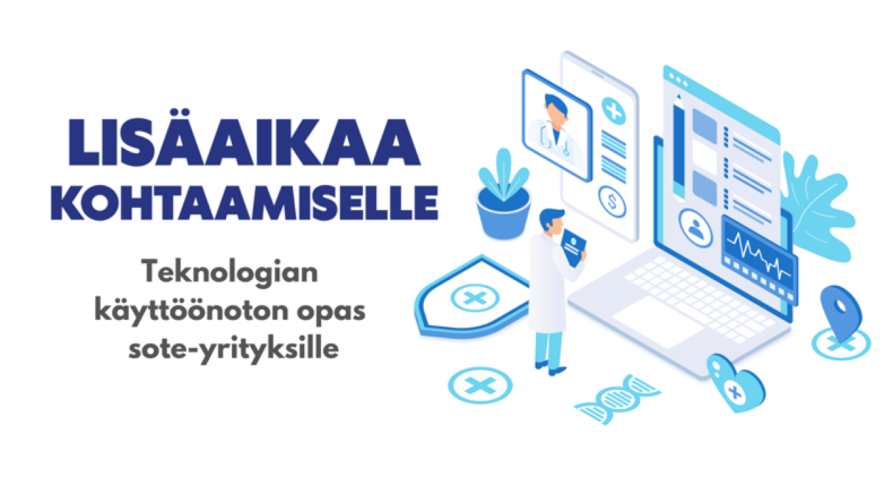 Lisäaikaa kohtaamiselle: Teknologian käyttöönoton opas sote-yrityksille 