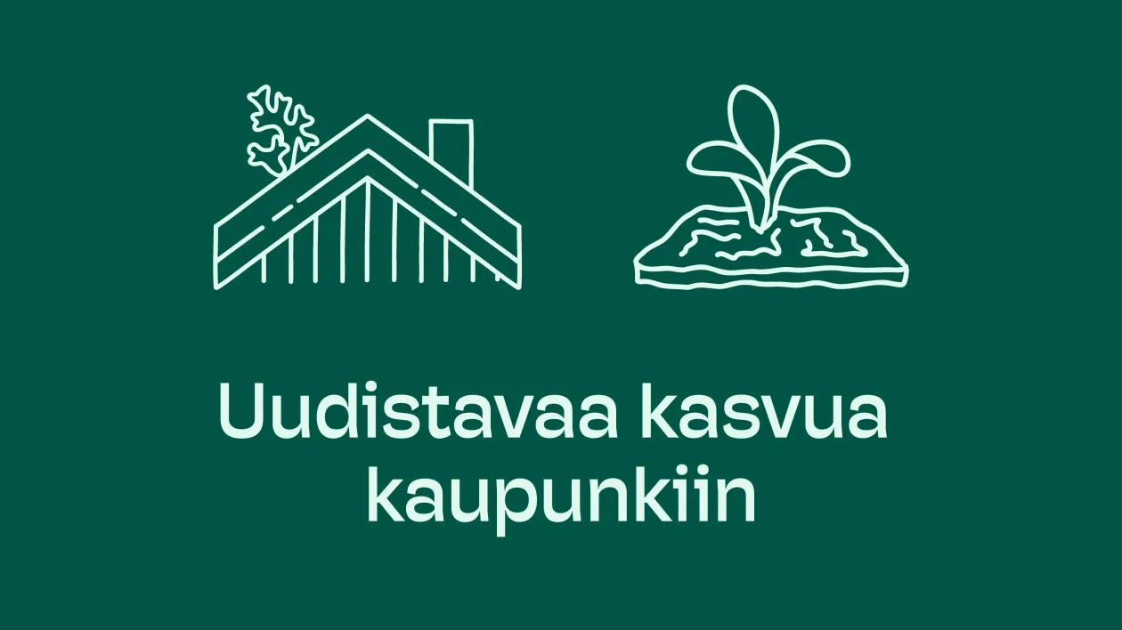 Teksti: Uudistavaa kasvua kaupunkiin