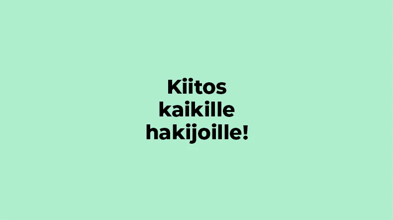 Kiitos kaikille hakijoille