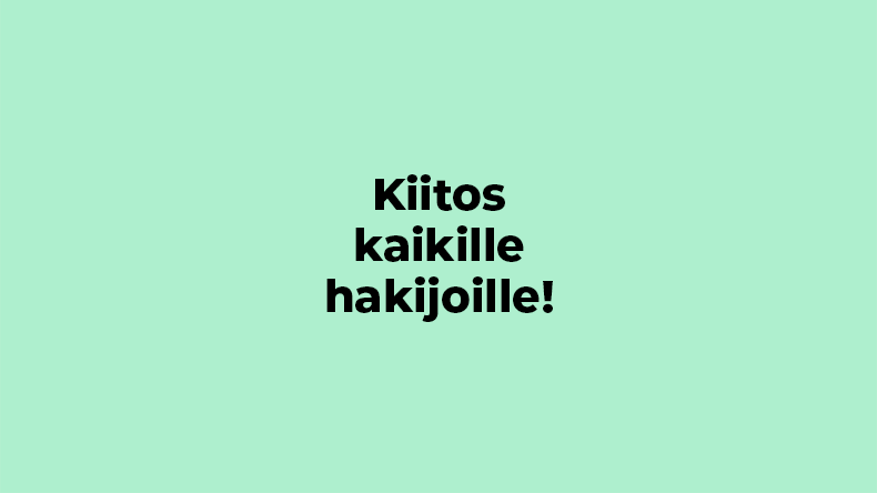 Kiitos kaikille hakijoille