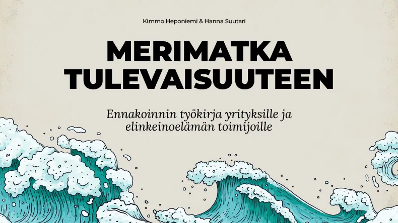 Merimatka tulevaisuuteen: Ennakoinnin työkirja yrityksille ja elinkeinoelämän toimijoille -nimisen työkirjan kansikuva