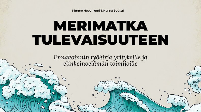 Merimatka tulevaisuuteen: Ennakoinnin työkirja yrityksille ja elinkeinoelämän toimijoille -nimisen työkirjan kansikuva