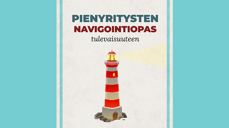 pienyritysten navigointiopas tulevaisuuteen