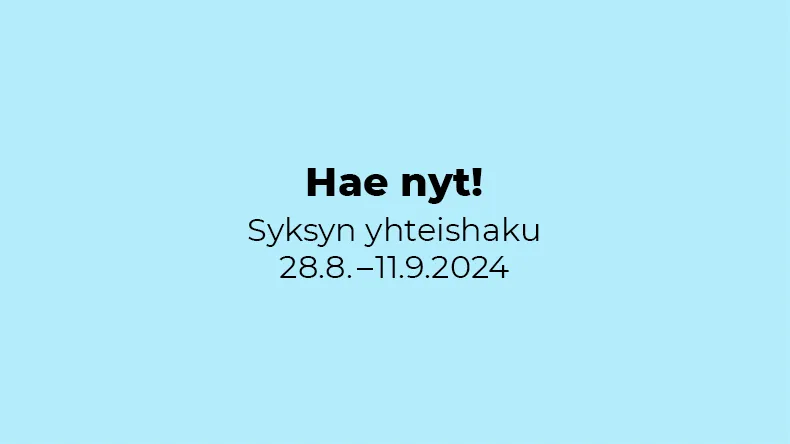 Syksyn yhteishaun kuvituskuvassa sininellä taustalla hakuajankohta ja kehotus hae nyt!