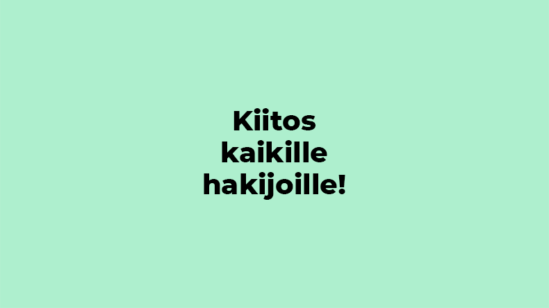 Vihreällä taustalla teksti kiitos kaikille hakijoille