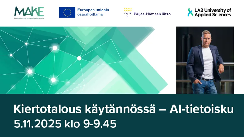 Kiertotalous käytännössä - AI-tietoisku, 5.11.2025, klo 9-9.45. Mika Ruokonen. Logot: MAKE-hanke, Euroopan unionin osarahoittama, Päijät-Hämeen liitto ja LAB-ammattikorkeakoulu.