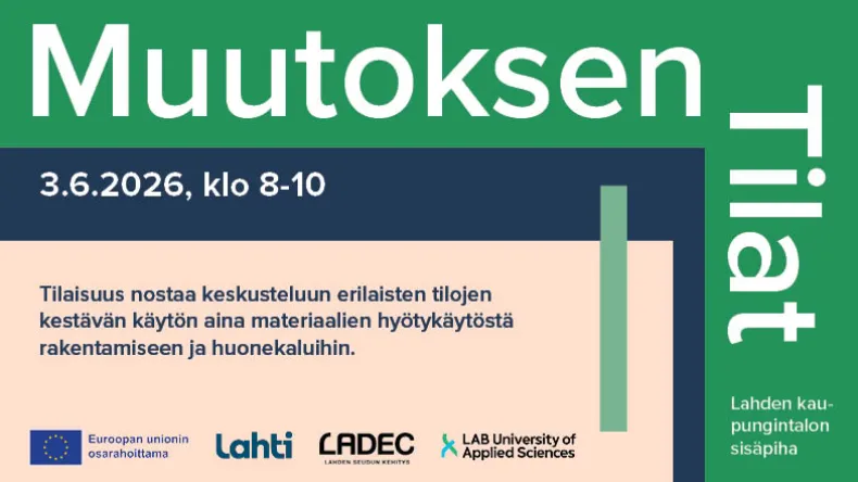 Muutoksen tilat tapahtuman juliste, missä vihreä, sininen ja persikka väripinta ja teksti jossa kerrotaan aika ja paikka 3.6.2026 klo 8-10 Lahden kaupungintalon sisäpihalla sekä aihe eli kuinka vanhasta voidaan luoda uutta tilaa.